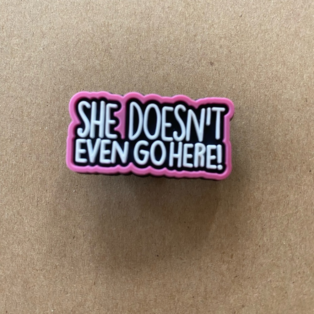 π6/$12π Mean Girls βShe Doesnβt Even Go Hereβ Shoe Charm, Croc Charm